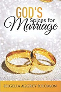 God's spices for marriage book by Pastor Selgelia Aggrey-Solomon