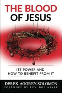 Blood of Jesus by Pastor Derek Aggrey-Solomon